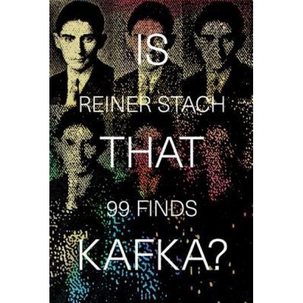 Is That Kafka?: 99 Finds, Reiner Stach (Author)