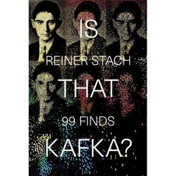 Is That Kafka?: 99 Finds, Reiner Stach (Author) Is That Kafka?: 99 Finds, Reiner Stach (Author)