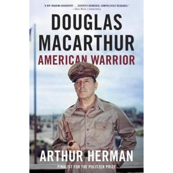 Douglas MacArthur: American Warrior, Arthur Herman (Author)