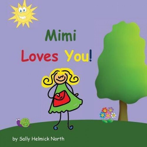 Mimi Loves You!, Sally Helmick North (Author)