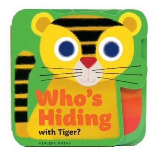 Who's Hiding with Tiger?, Vincent Mathy (Illustrator)