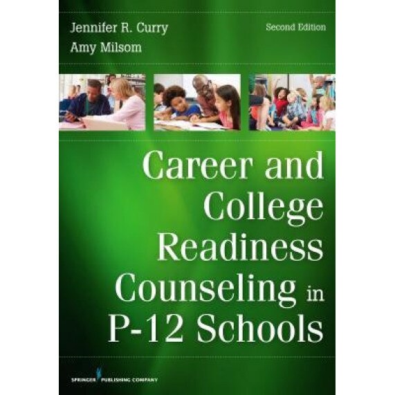 Career and College Readiness Counseling in P-12 Schools, Second Edition, Jennifer Curry (Author)