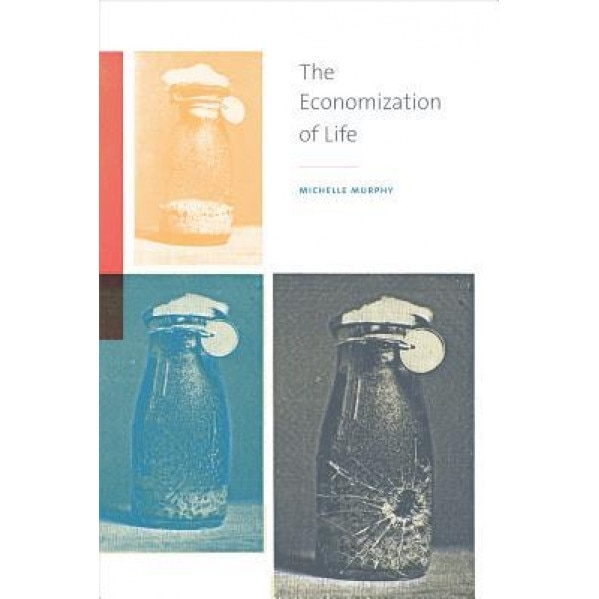 The Economization of Life, Michelle Murphy (Author)