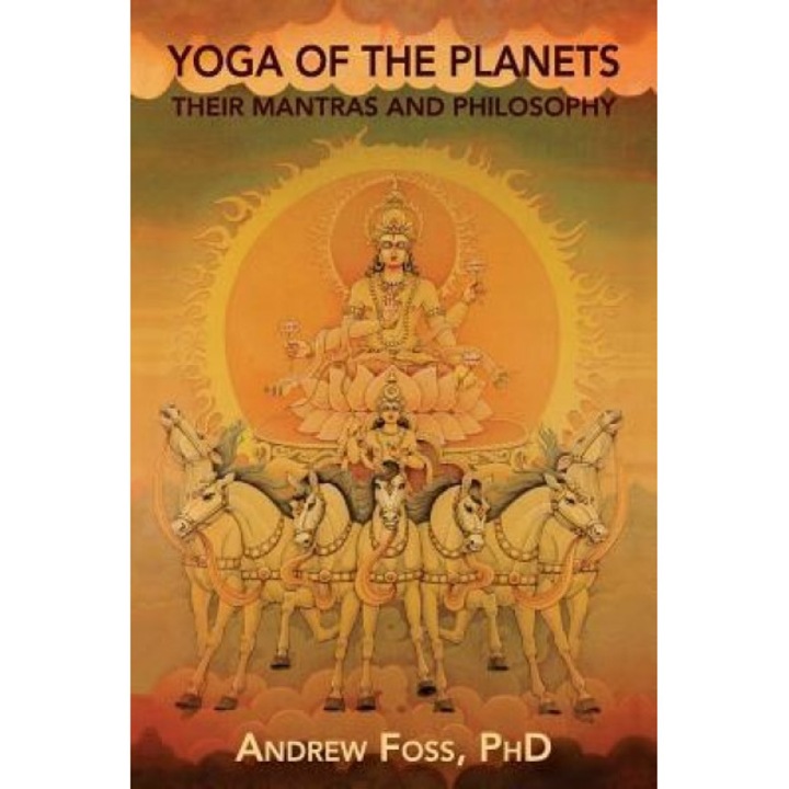 Yoga of the Planets: Their Mantras and Philosophy, Andrew Foss Phd (Author)