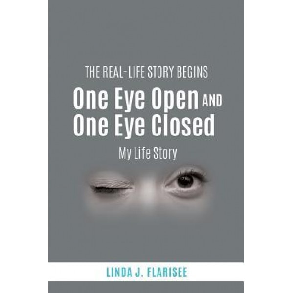 One Eye Open and One Eye Closed, Linda J. Flarisee (Author)