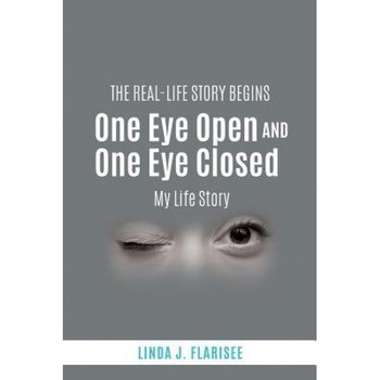 One Eye Open and One Eye Closed, Linda J. Flarisee (Author) One Eye Open and One Eye Closed, Linda J. Flarisee (Author)