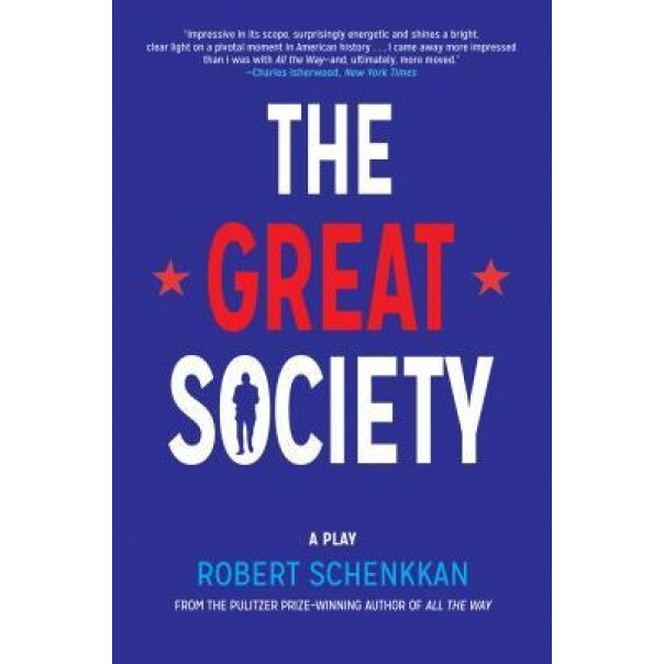 The Great Society: A Play, Robert Schenkkan (Author)