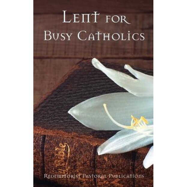 Lent for Busy Catholics, Redemptorist Pastoral Publication (Author)