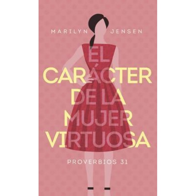 El Caracter de La Mujer Virtuosa, Marilyn Jensen (Author)