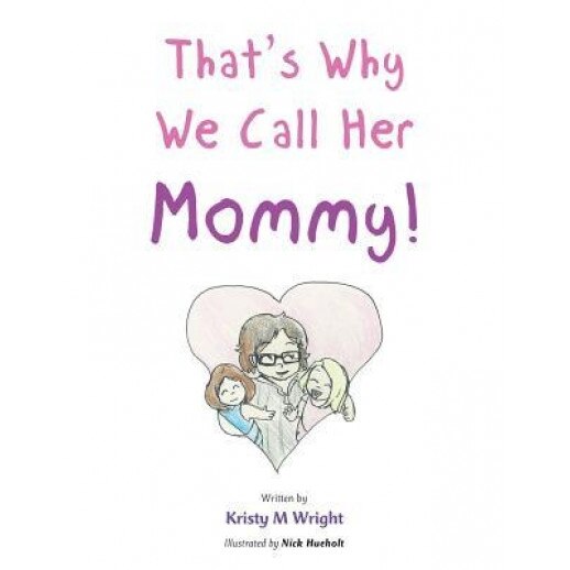 That's Why We Call Her Mommy!, Kristy M. Wright (Author)