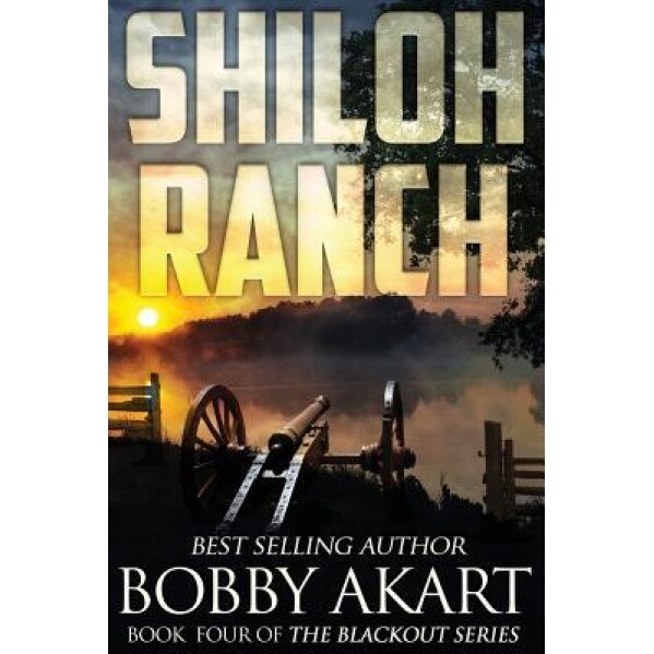 Shiloh Ranch: A Post Apocalyptic Emp Survival Fiction Series, Bobby Akart (Author)