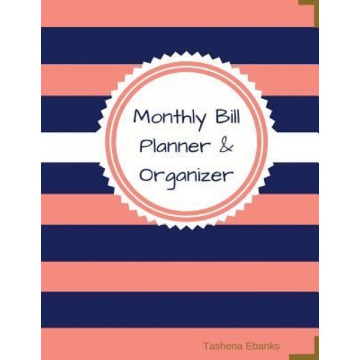 Monthly Bill Planner and Organizer: Budget Planning Journal (X-Large) - Tashena Ebanks (Author)
