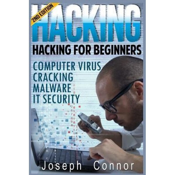 Hacking: Become the Ultimate Hacker - Computer Virus, Cracking, Malware, It Security, Joseph Connor (Author)