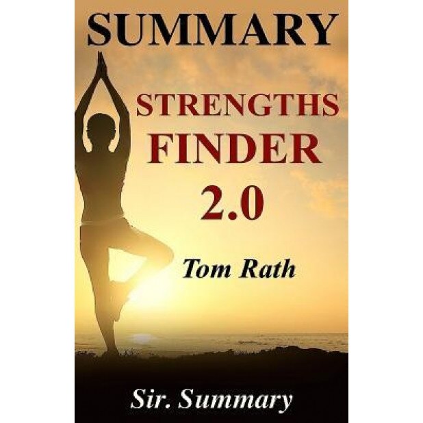 Summary - Strengthsfinder 2.0: By Tom Rath - A Chapter by Chapter Summary, Sir Summary (Author)