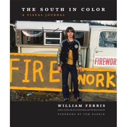 The South in Color: A Visual Journal, William R. Ferris (Author)