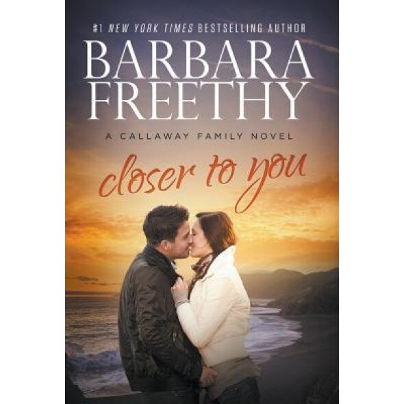 Closer to You (Callaway Cousins #3), Barbara Freethy (Author)