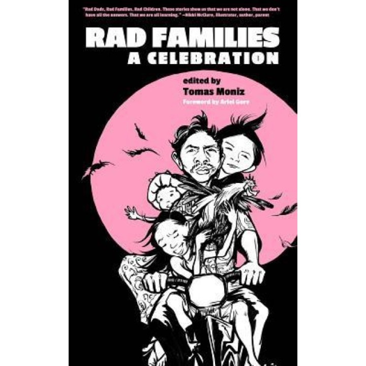 Rad Families: A Celebration, Ariel Gore (Foreword by)