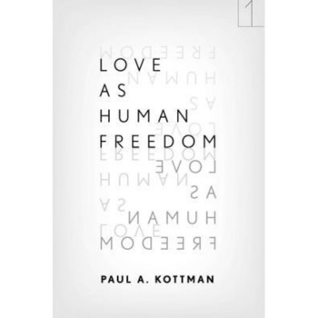 Love as Human Freedom, Paul A. Kottman (Author) Love as Human Freedom, Paul A. Kottman (Author)