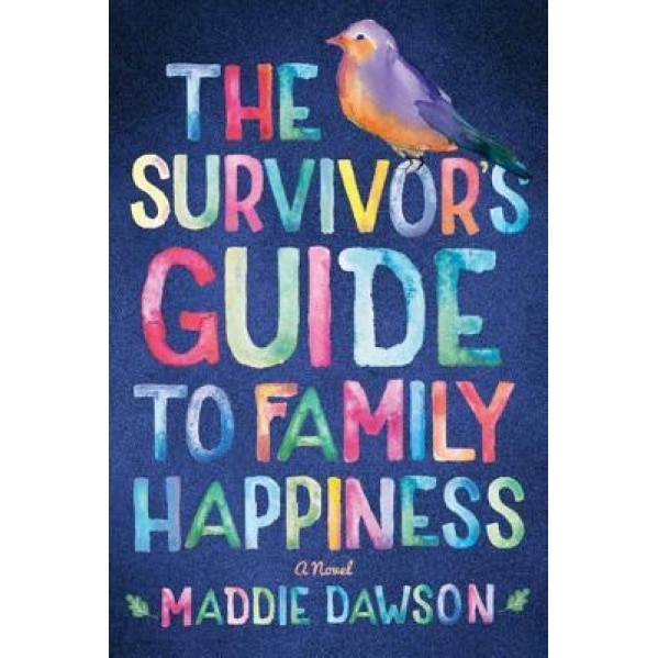 The Survivor's Guide to Family Happiness, Maddie Dawson (Author)