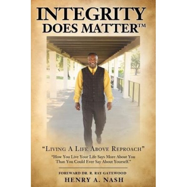 Integrity Does Mattertm (Trademark LOGO)., Henry a. Nash (Author)