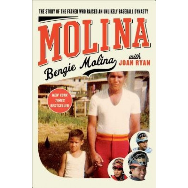 Molina: The Story of the Father Who Raised an Unlikely Baseball Dynasty, Bengie Molina (Author)