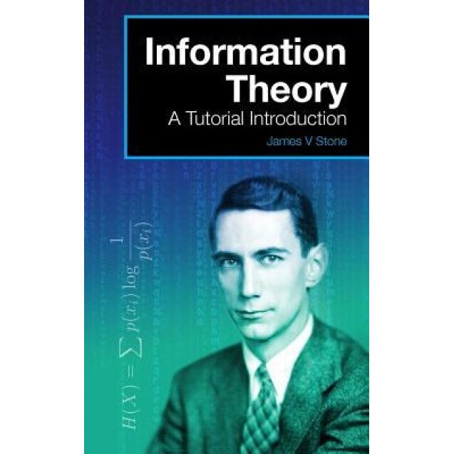 Information Theory: A Tutorial Introduction - James V. Stone (Author)