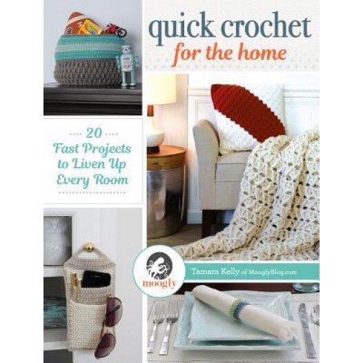 Quick Crochet for the Home: 20 Fast Projects to Liven Up Every Room, Tamara Kelly (Author)