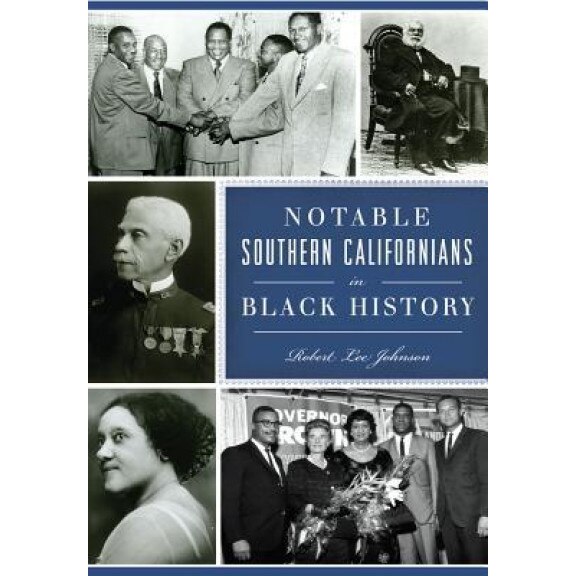Notable Southern Californians in Black History, Robert Lee Johnson (Author)
