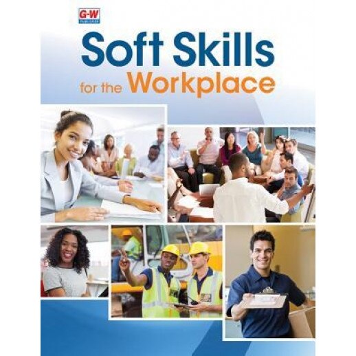 Soft Skills for the Workplace - Goodheart-Willcox Publisher (Author)