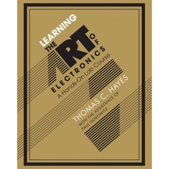 Learning the Art of Electronics: A Hands-On Lab Course, Thomas C. Hayes (Author) Learning the Art of Electronics: A Hands-On Lab Course, Thomas C. Hayes (Author)