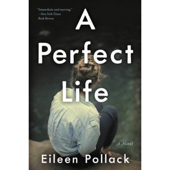 A Perfect Life, Eileen Pollack (Author) A Perfect Life, Eileen Pollack (Author)