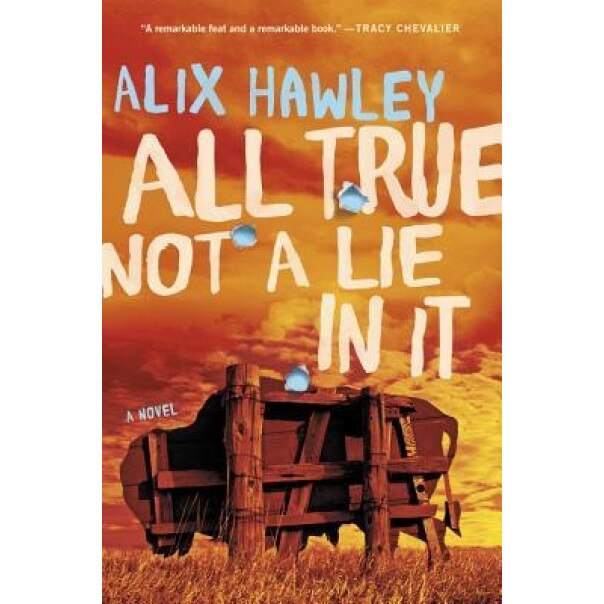 All True Not a Lie in It, Alix Hawley (Author)