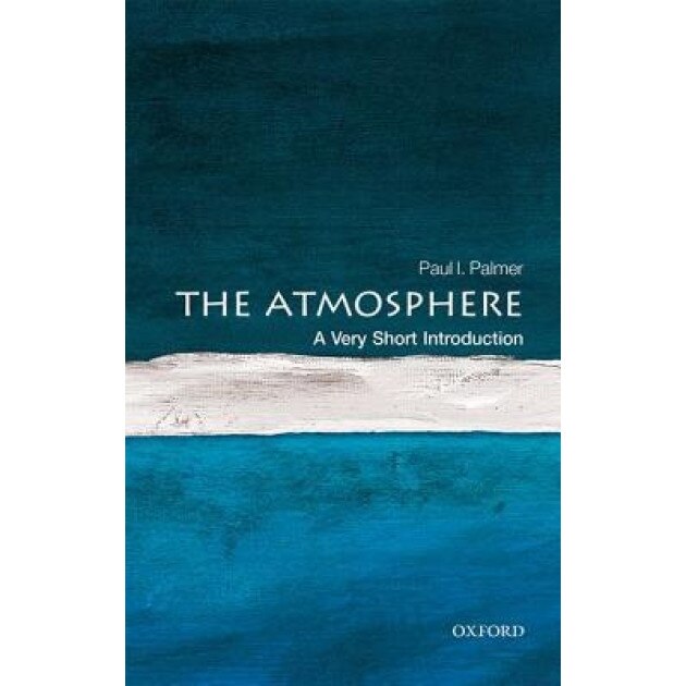 The Atmosphere: A Very Short Introduction, Paul Palmer (Author)
