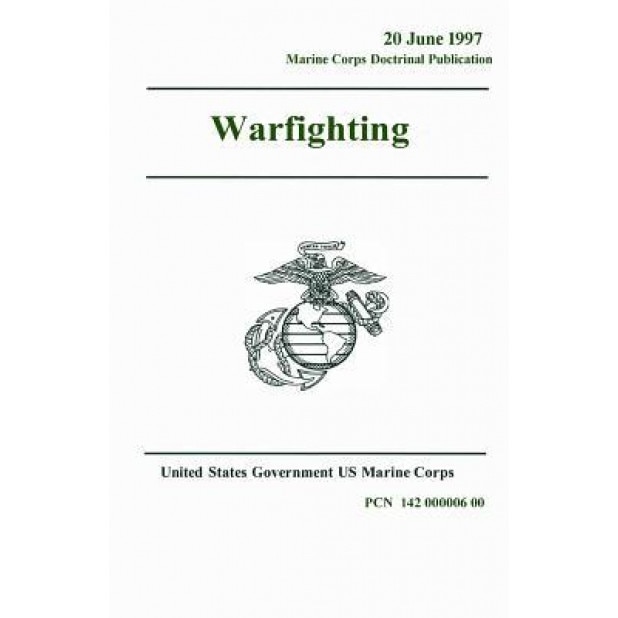 Marine Corps Doctrinal Publication McDp 1 Warfighting 20 June 1997, United States Governmen Us Marine Corps (Author)