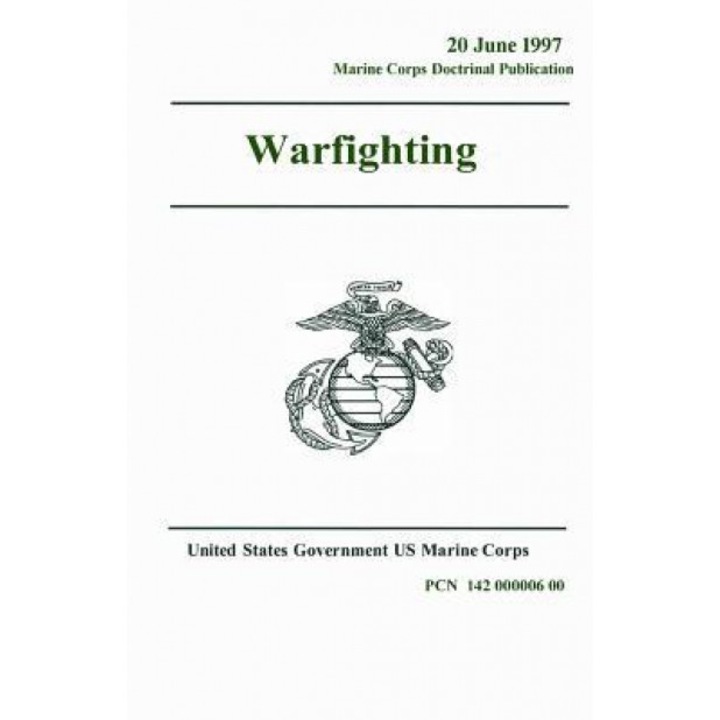 Marine Corps Doctrinal Publication McDp 1 Warfighting 20 June 1997, United States Governmen Us Marine Corps (Author)