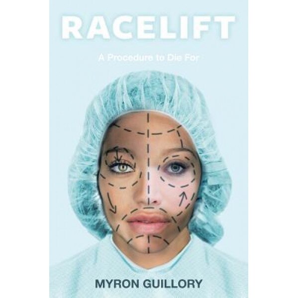Racelift: A Procedure to Die for, Myron Guillory (Author)