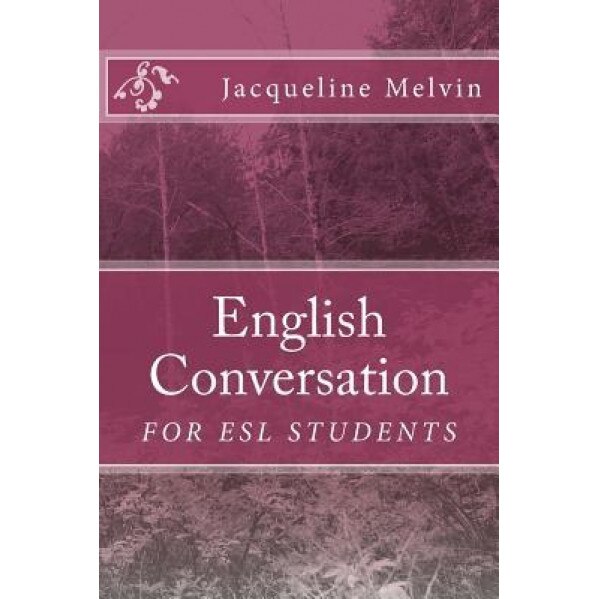 English Conversation: For ESL Students, Jacqueline Melvin (Author)