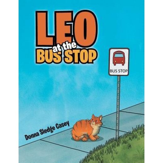 Leo at the Bus Stop, Donna Sledge Casey (Author)