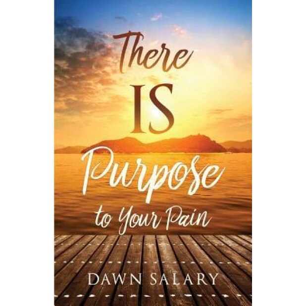 There Is Purpose to Your Pain, Dawn Salary (Author)