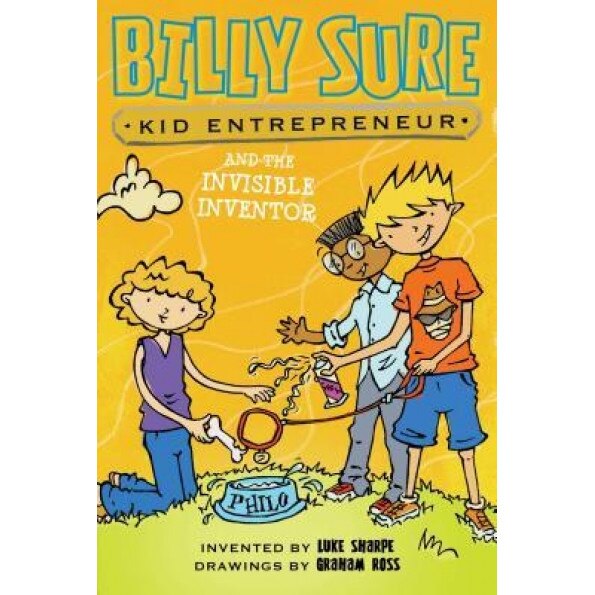 Billy Sure Kid Entrepreneur and the Invisible Inventor, Luke Sharpe (Author)