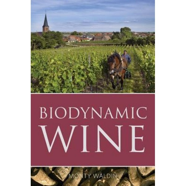 Biodynamic Wine, Monty Waldin (Author)