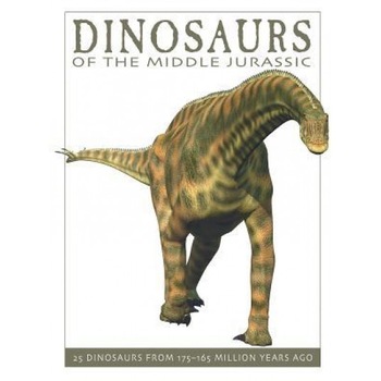 Dinosaurs of the Middle Jurassic: 25 Dinosaurs from 175--165 Million Years Ago, David West (Author) Dinosaurs of the Middle Jurassic: 25 Dinosaurs from 175--165 Million Years Ago, David West (Author)