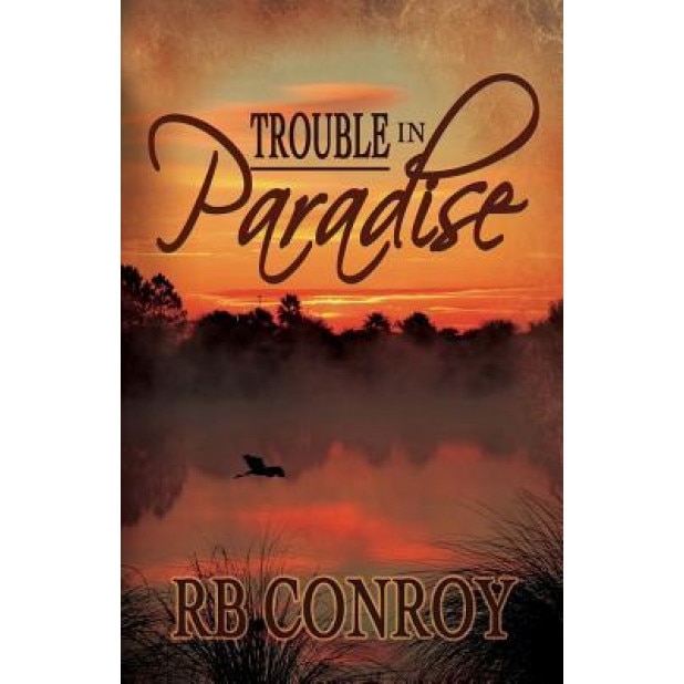 Trouble in Paradise, R. B. Conroy (Author)