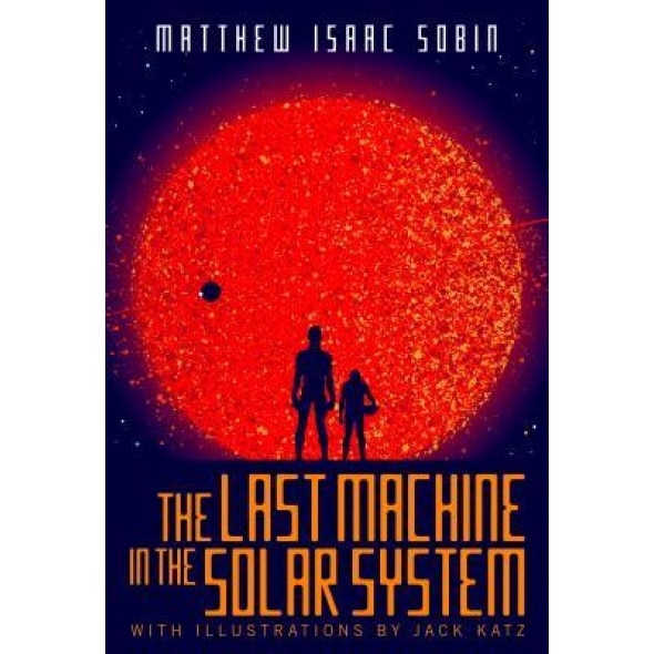 The Last Machine in the Solar System, Matthew Isaac Sobin (Author)