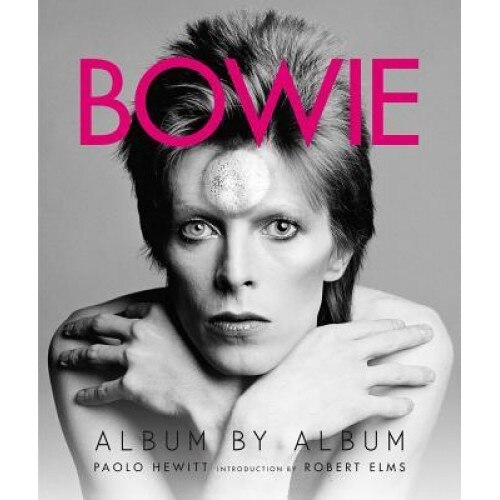 Bowie: Album by Album, Paolo Hewitt (Author)