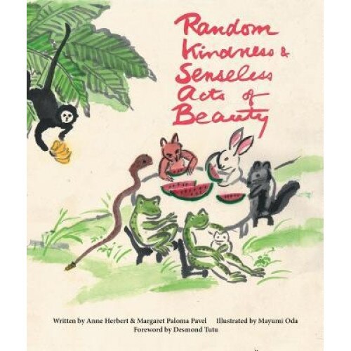 Random Kindness and Senseless Acts of Beauty, Anne Herbert (Author)