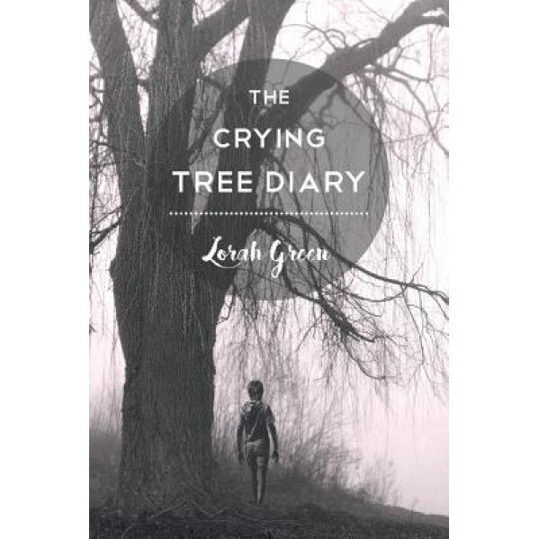 The Crying Tree Diary, Lorah Green (Author)