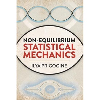Non-Equilibrium Statistical Mechanics, Ilya Prigogine (Author) Non-Equilibrium Statistical Mechanics, Ilya Prigogine (Author)