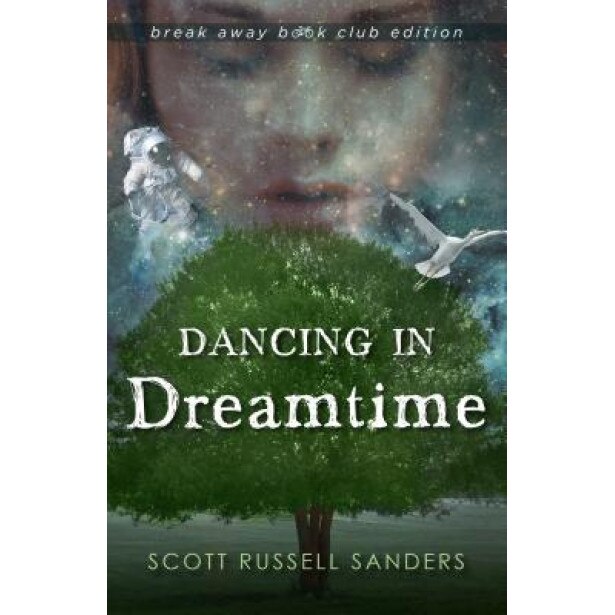 Dancing in Dreamtime, Scott Russell Sanders (Author)