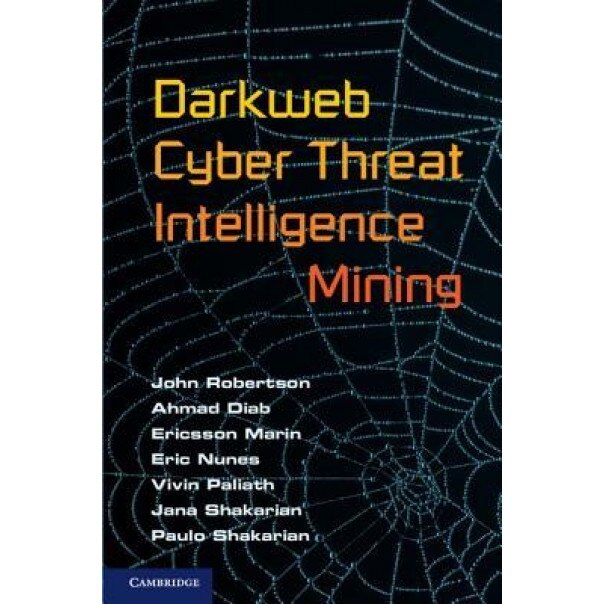 Darkweb Cyber Threat Intelligence Mining, John Robertson (Author)